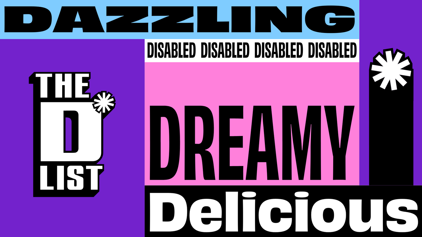 A desktop wallpaper featuring bold text graphic featuring "The D*List" logo and the words "Dazzling", "Disabled", "Dreamy," and "Delicious" in blue, pink, white, black and purple with tohuwhetū.