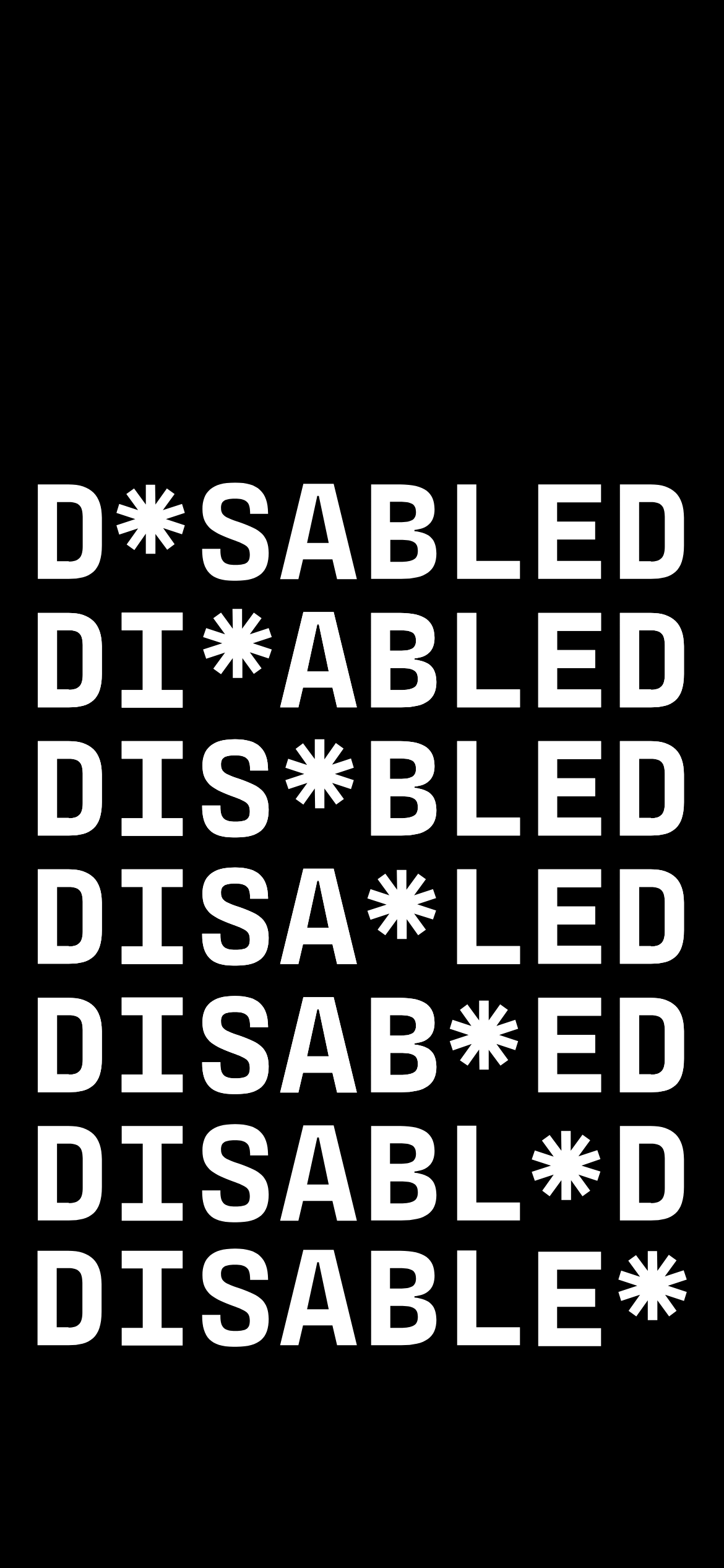 A mobile wallpaper with white text on a black background which spells "DISABLED," each line differing with an tohuwhetū replacing one letter.