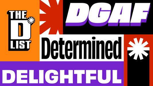A desktop wallpaper which features bold text image with "The D*List" logo and phrases: "DGAF", "Determined," and "Delightful." Uses black, white, orange, red, and purple and tohuwhetū.