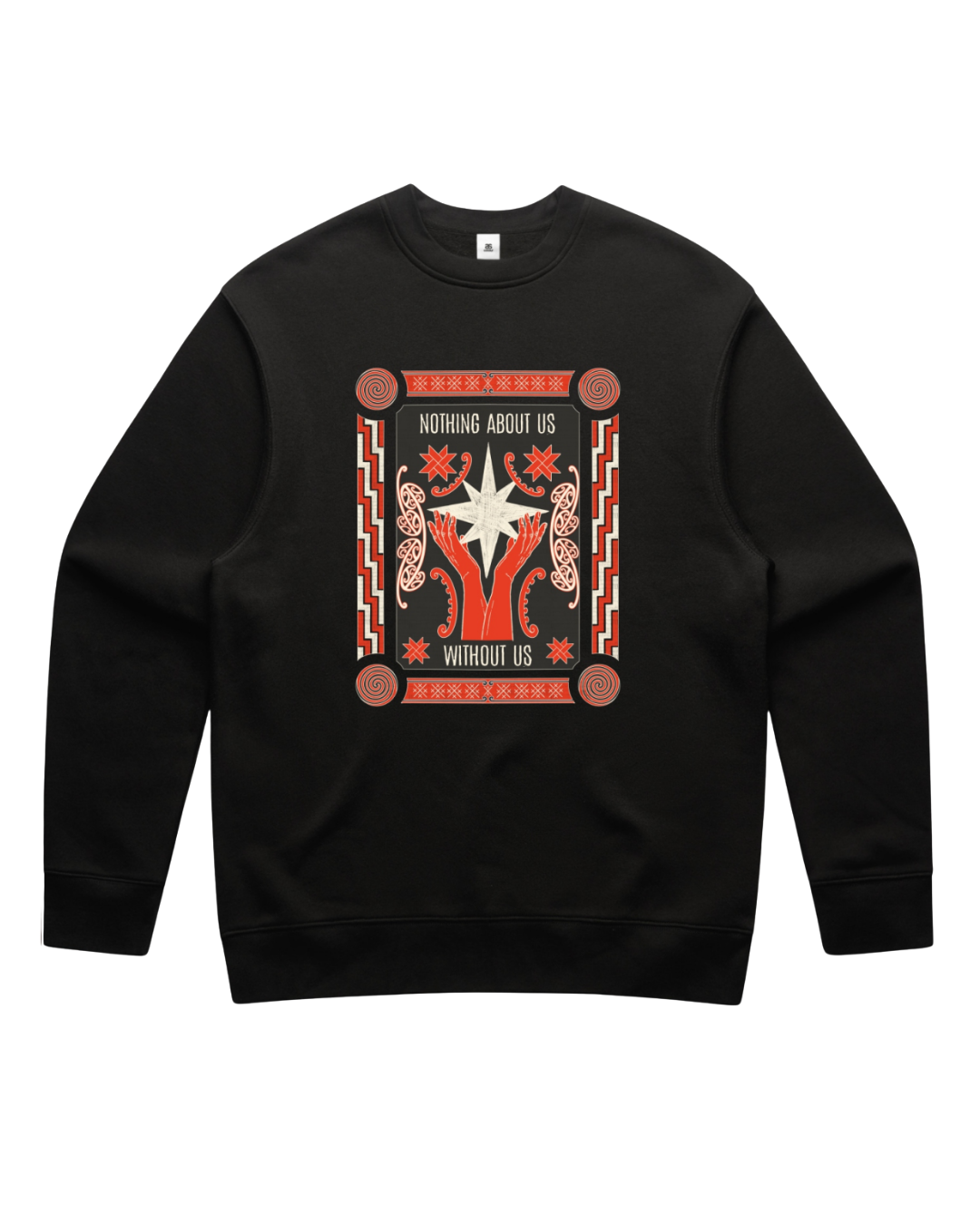 A black sweatshirt with a bold design reading "Nothing About Us Without Us" on a white background. The graphic features red hands, stars, koru and spirals.