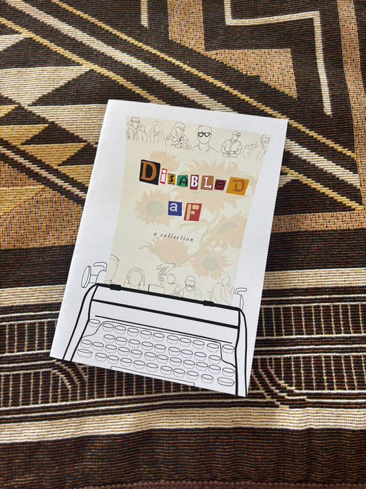 Book cover titled "Disabled AF: a collection" with collage-style letters and sunflower art. Simple line drawings of people above a typewriter. Background features a patterned fabric.