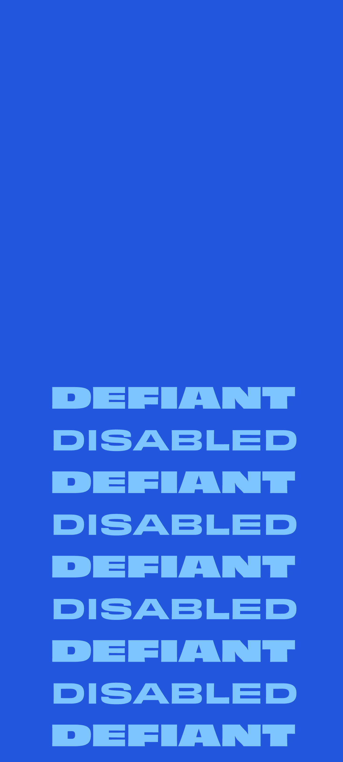A mobile wallpaper with a blue background with the words "DEFIANT" and "DISABLED" repeated vertically in alternating bold and regular fonts.